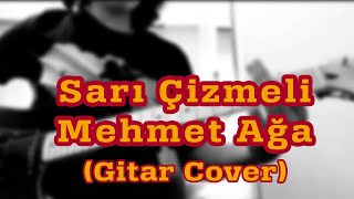 Sarı Çizmeli Mehmet Ağa Elektro Gitar Cover [upl. by Leunad]