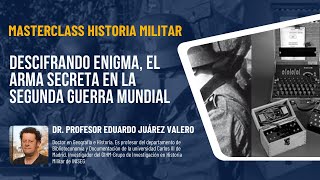 Masterclass Historia Militar Descifrando Enigma el arma secreta en la Segunda Guerra Mundial [upl. by Ellasal]