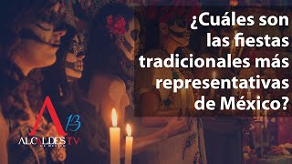 ¿Cuáles son las fiestas tradicionales más representativas de México [upl. by Ainos]