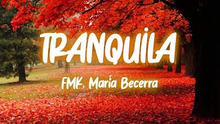 FMK Maria Becerra  Tranquila LetraLyrics [upl. by Coppins]