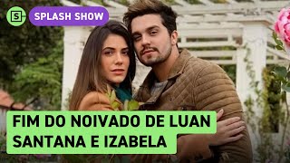 Fim de noivado de Luan Santana e Izabela jornal diz que aproximação de ex foi motivo de separação [upl. by Esele]