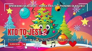 Śpiewanki Skakanki  Kto to jest  Piosenka o Mikołaju  Piosenki świąteczne dla dzieci [upl. by Nitsir799]