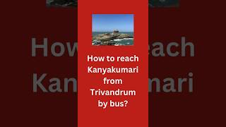 How to reach Kanyakumari from Trivandrum by bus [upl. by Robinet]