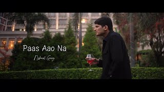 Nishant Garg • Paas Aao Na Official Music Video [upl. by Theresina]