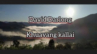 David Darlong khuavang kallai [upl. by Naldo839]