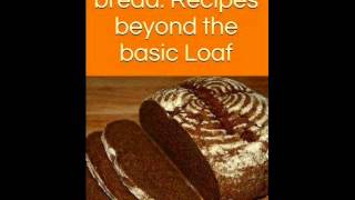 Home Baked Bread Recipes Beyond the Basic Loaf [upl. by Idoux]