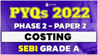 SEBI Grade A 2022 Costing Question Paper  SEBI Exam Previous Year Questions  SEBI Grade A Phase 2 [upl. by Norahc]