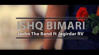 Ishq Bimari Full Video Song  Jashn the Band ft Jagirdar RV  New Hindi Marwadi Fusion Song 2017 [upl. by Drabeck746]