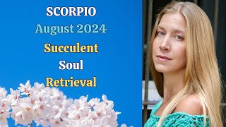 Scorpio August 2024 SUCCULENT SOUL RETRIEVAL Astrology Horoscope Forecast [upl. by Robma]