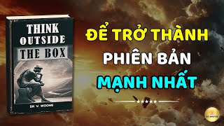 Trở Thành Phiên Bản Mạnh Nhất Học Cách Suy Nghĩ Vượt Ra Bên Ngoài Chiếc Hộp  Biz Master [upl. by Latimore]