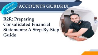 R2R Preparing Consolidated Financial Statements A StepByStep Guide [upl. by Valry427]