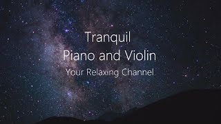 Tranquil Piano and Violin  8 hours of relaxing sleep music meditation black screen fall asleep [upl. by Burkhard]