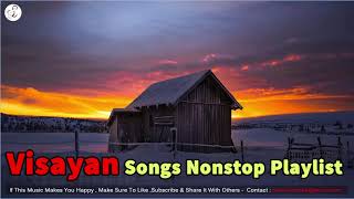 Visayan Songs Nonstop Playlist Best Visayan Songs [upl. by Faye]