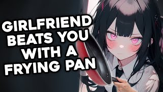 Girlfriend Beats You With A Frying Pan ASMR [upl. by Plusch]