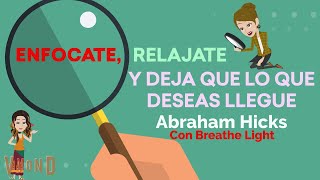 Enfócate relájate y permite que lo que deseas llegue 💙 Abraham Hicks con Breathe Light ⭐️ [upl. by Ayrad308]