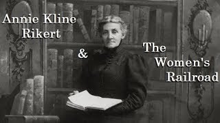 The Life of Annie Kline Rikert and The Womens Railroad [upl. by Samuelson]