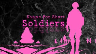 Soldiers  Shane For Short [upl. by Arad]