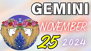 GEMINI 😎𝐘𝐎𝐔𝐑 𝐋𝐎𝐍𝐄𝐋𝐈𝐍𝐄𝐒𝐒 𝐈𝐒 𝐄𝐍𝐃𝐈𝐍𝐆 𝐓𝐎𝐃𝐀𝐘😍 𝐇𝐨𝐫𝐨𝐬𝐜𝐨𝐩𝐞 𝐟𝐨𝐫 𝐭𝐨𝐝𝐚𝐲 NOVEMBER 25 𝟐𝟎𝟐𝟒 🔮horoscope new [upl. by Ynnob513]