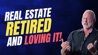 Real Estate Retired and Loving It [upl. by Mar]