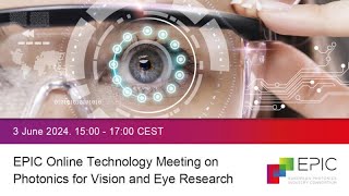 EPIC Online Technology Meeting on Photonics for Vision and Eye Research [upl. by Fates456]