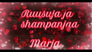 Marja Ruusuja ja Shampanjaa [upl. by Lyons]