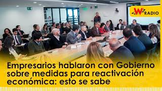 Empresarios hablaron con Gobierno por medidas para la reactivación económica esto se sabe [upl. by Diva]