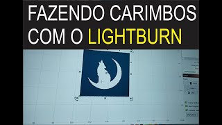 Como Fazer Carimbos na CNC Laser 40w 5w ótico usando LIGHTBURN [upl. by Bremble943]