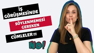 İŞ GÖRÜŞMESİNDE SÖYLENMEMESİ GEREKEN CÜMLELER [upl. by Leo942]