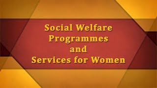 Social Welfare Programmes and Services for Women [upl. by Fransis]