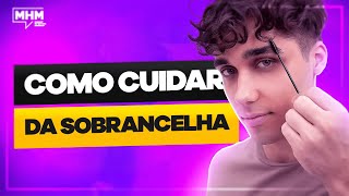 COMO CUIDAR SOBRANCELHA MASCULINA [upl. by Andromada]