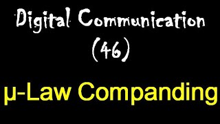 Digital Communication 46 µLaw Companding The relation between the inputoutput of the compressor [upl. by Nilauqcaj]