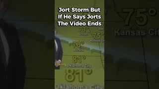 Jort Storm But If He Says Jorts The Video Ends [upl. by Dranel]