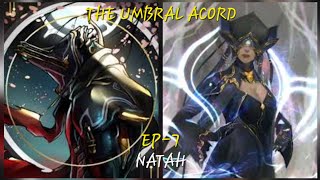 The Umbral Acord Ep7 NATAH [upl. by Alyakam]