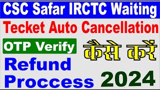 csc safar waiting ticket cancel otp verify kaise kare I csc irctc auto ticket cancellation refund [upl. by Heyde]