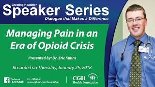 January 2018  Growing Healthier  Managing Pain in an Era of Opioid Crisis [upl. by Allecnirp416]