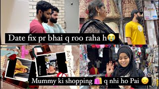 Date fix pr bhai q roo raha h  mummy ki shopping q nhi ho Pai 😞  Haifa’s vlog [upl. by Airelav]