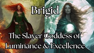 Brigid  The Slayer Goddess of Imbolc Luminance amp Excellence [upl. by Anirak983]