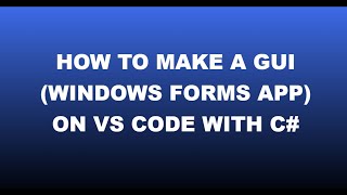 How to make a GUI Windows Forms App on VS Code with C [upl. by Anallise]