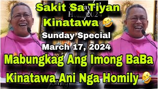 March 17 2024 🤣😂 Mabubgkag Ang Imobg BaBa Kinatawa Ani Nga Homily 😂🤣  Fr Ciano Ubod [upl. by Ettelracs]