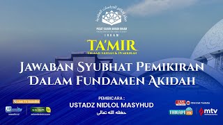 RERUN  JAWABAN SYUBHAT PEMIKIRAN DALAM FUNDAMEN AKIDAH  USTADZ NIDLOL MASYHUD Lc  TAMIR [upl. by Atinid]