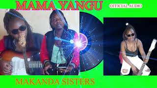 MAKANDA SISTERSMAMA YANGU OFFICIAL AUDIO [upl. by Rosalee]