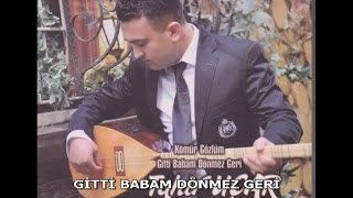 TAHİR UÇAR  GİTTİ BABAM DÖNMEZ GERİ [upl. by Yeneffit373]