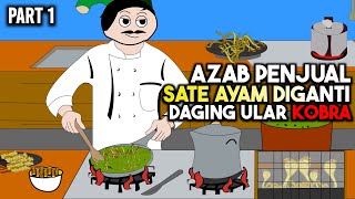 AZAB PENJUAL SATE AYAM DIGANTI DAGING ULAR KOBRA PART 1  ANIMASI AZAB [upl. by Dnomed837]