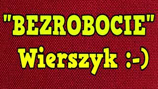 Wiersz o Bezrobociu  Śmieszne Wierszyki Rymowanki Dla Bezrobotnych z Humorem [upl. by Sokil441]