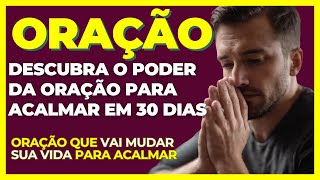 Descubra o Poder da Oração para Acalmar em 30 Dias Oração Poderosa para Acalmar e Aliviar [upl. by Giannini]