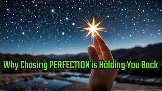 Why Chasing Perfection Is Holding You Back [upl. by Aettam]