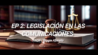 EP 2 Legislación de las comunicaciones [upl. by Fayola]