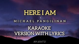 Here I am by Michael Pangilinan  karaoke version with lyrics ♪ [upl. by Pedroza]