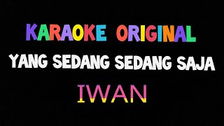 Karaoke yang sedang sedang saja iwan original [upl. by Ocinom96]