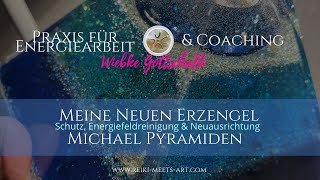 Meine neue Erzengel Michael Pyramide mit Energiefeldreinigung für Dich [upl. by Sender]